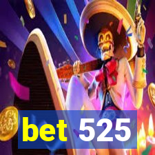 bet 525